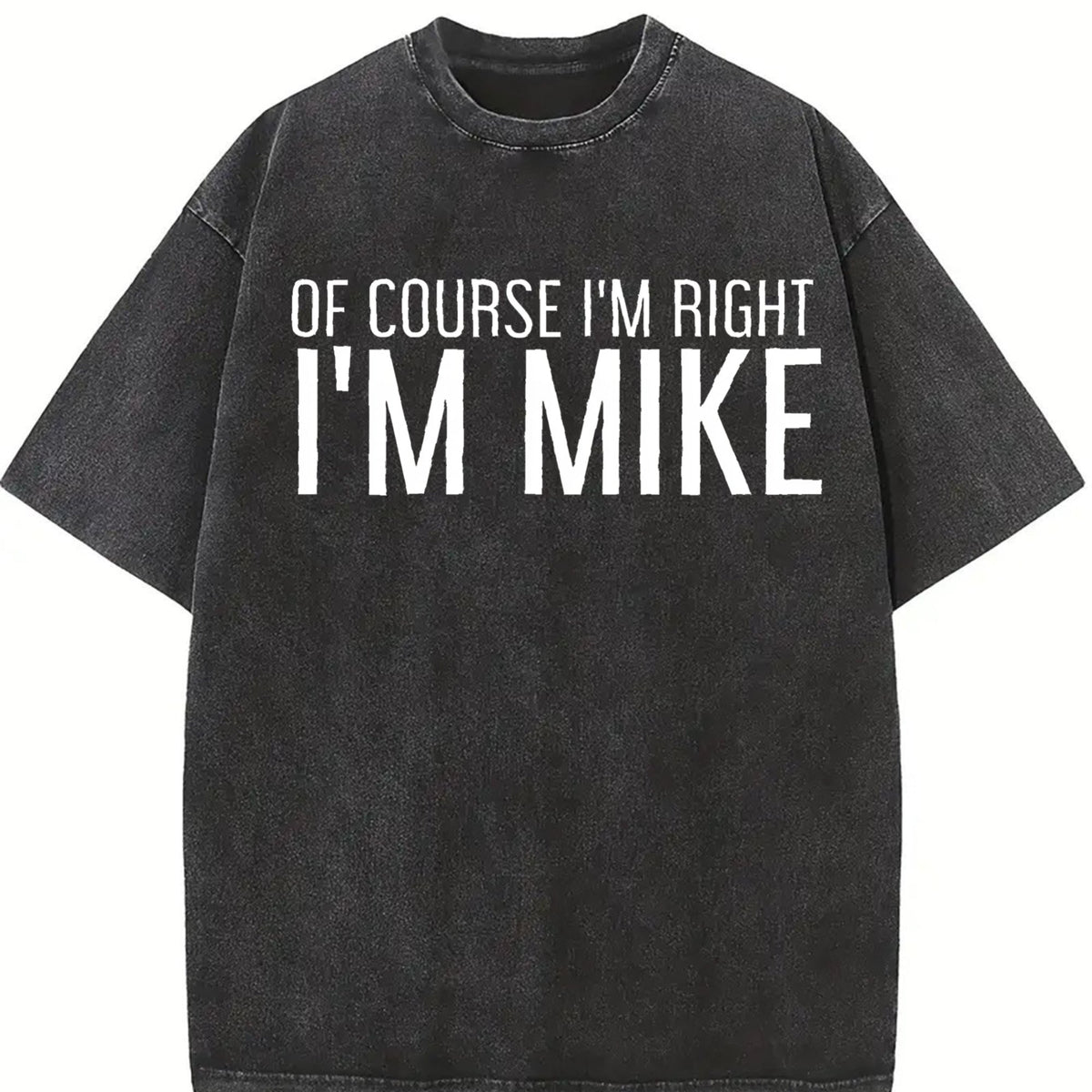 Of Course I'm Right I'm Mike Vintage Washed T-Shirt product image 2