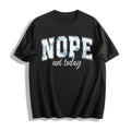 Nope Not Today Cotton T-Shirt product image 1