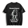 Sometimes I Just Be Fartin' Frog Cotton T-Shirt product image 1