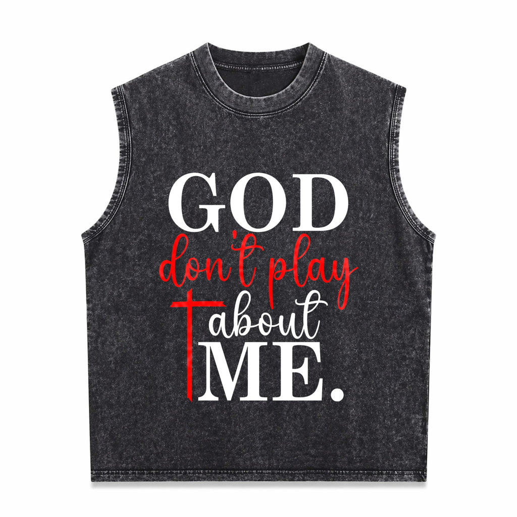 God Dont Play About Me Inspirational Faith Christ Men's Washed Tank Top