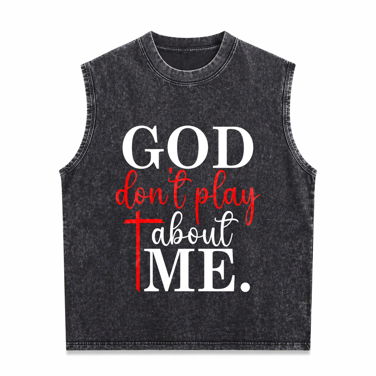 God Dont Play About Me Inspirational Faith Christ Men's Washed Tank Top