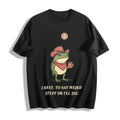 I Have To Say Weird Stuff Or I Will Die Cotton T-Shirt product image 1