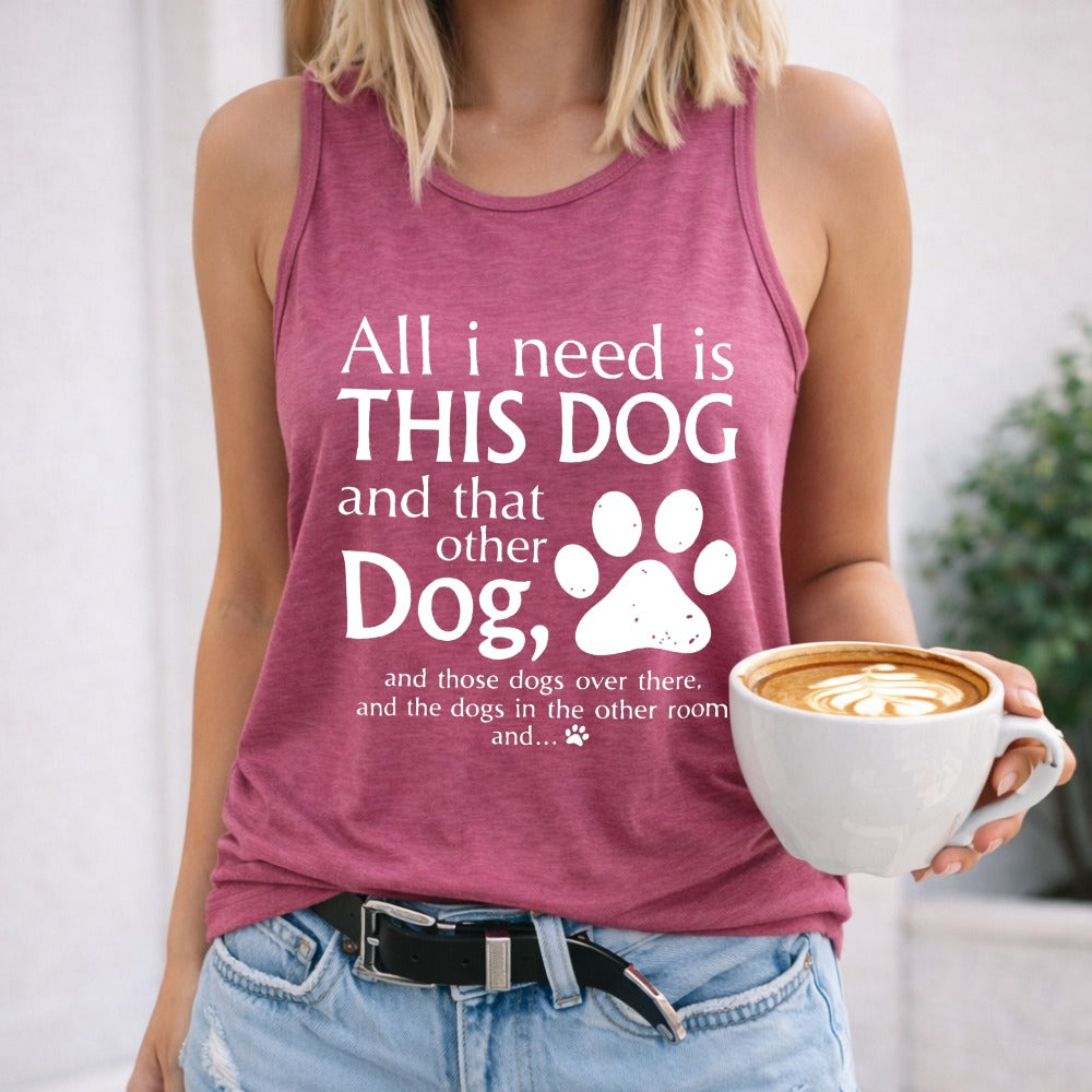 All I Need Is This Dog And That Other Dog Regular - Fun Women's Tank Top