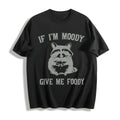 If I'm Moody Give Me Foody Raccoon Cotton T-Shirt product image 1