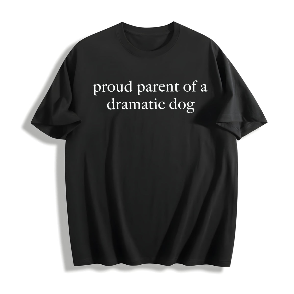 Proud Parent Of A Dramatic Dog Cotton T-Shirt product image 1