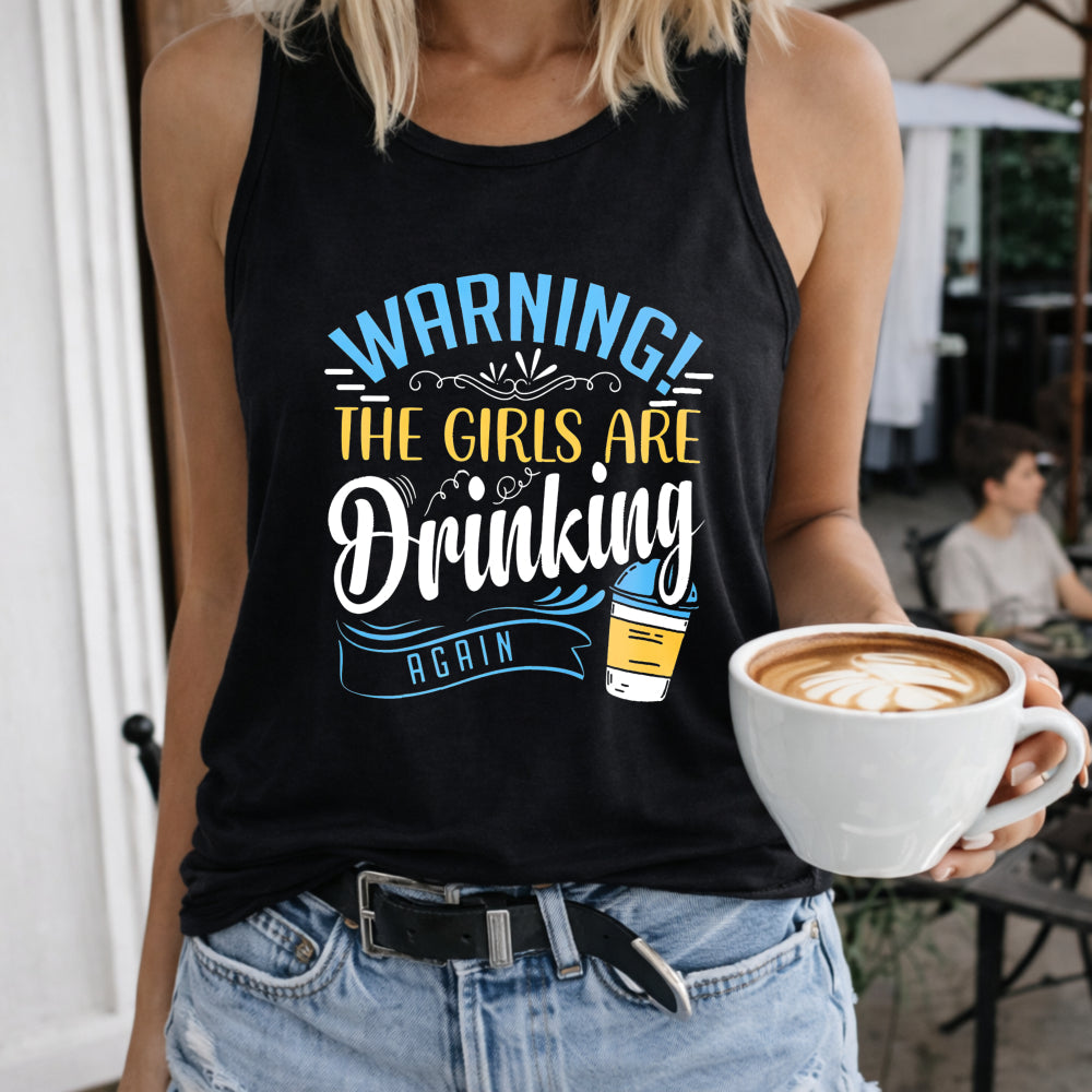 Warning the Girls Are Drinking Again Women's Tank Top