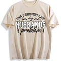 My Husbands Problem Snarky Humor Sarcastic Wife Vintage product image 1