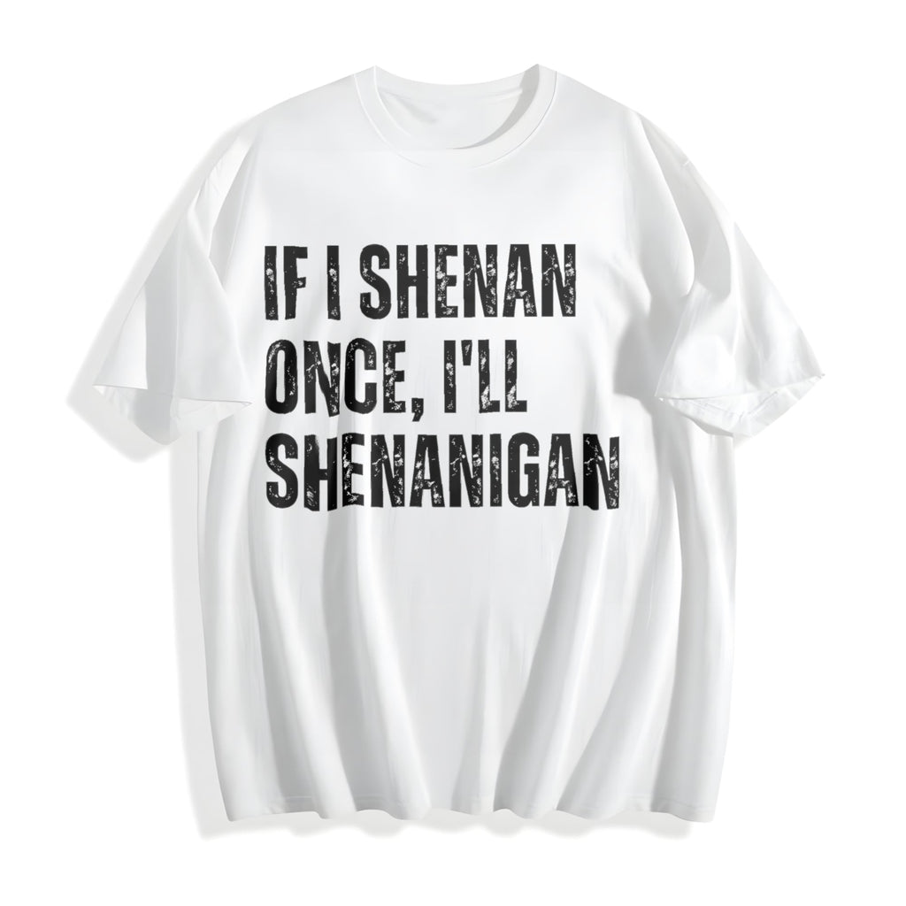 If I Shenan Once I'll Shenanigan Cotton T-Shirt product image 2