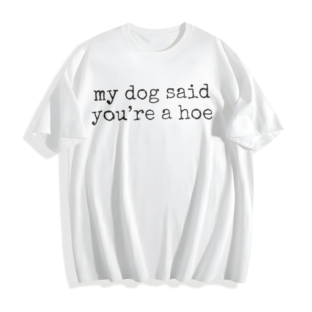 My Dog Said You're A Hoe Cotton T-Shirt product image 2