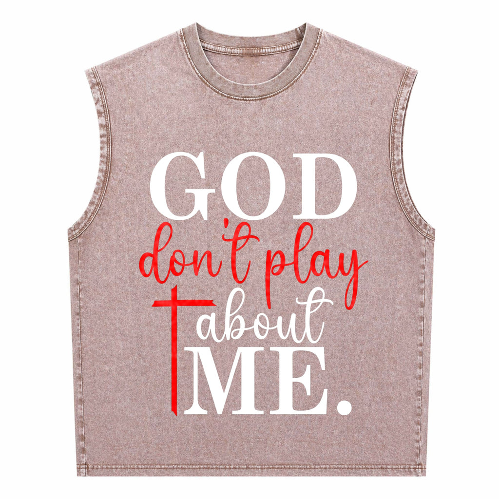 God Dont Play About Me Inspirational Faith Christ Men's Washed Tank Top
