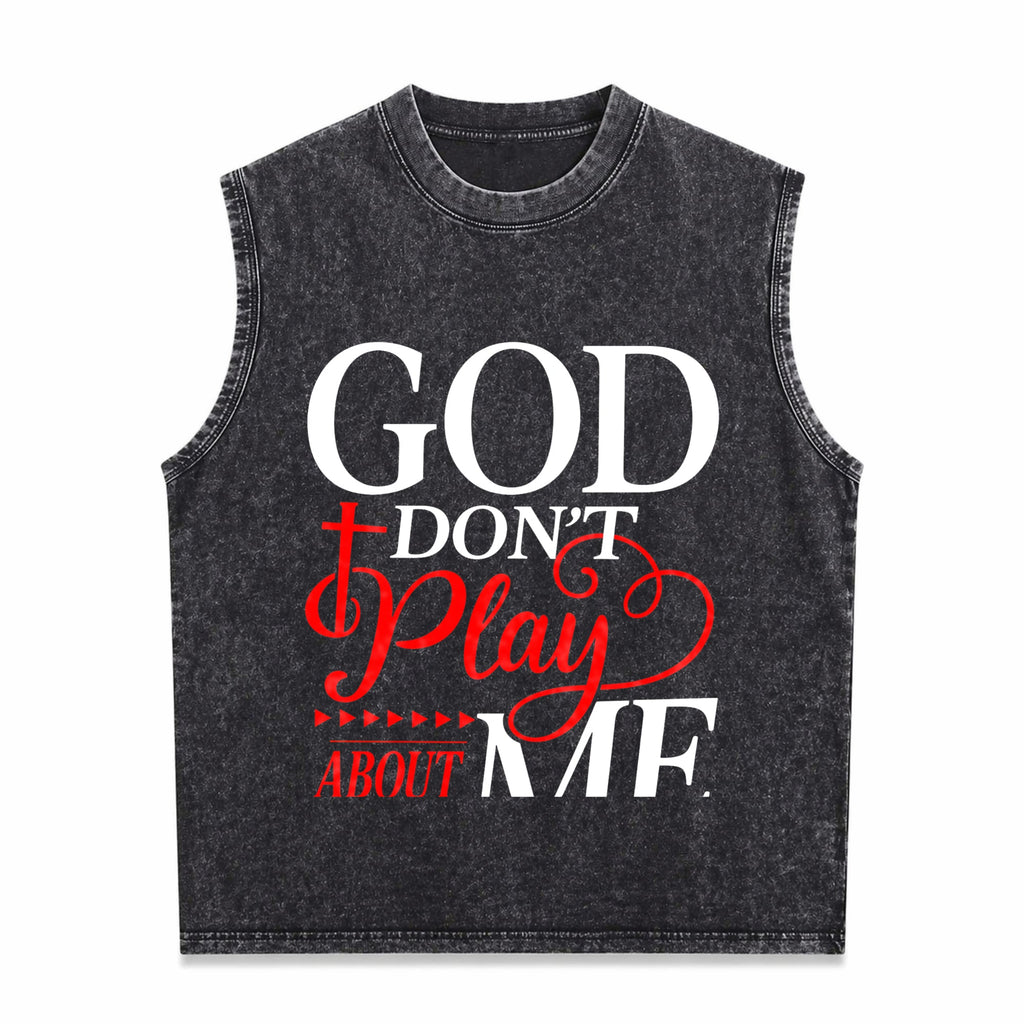 God Dont Play About Me Inspirational Faith Christ Men's Washed Tank Top