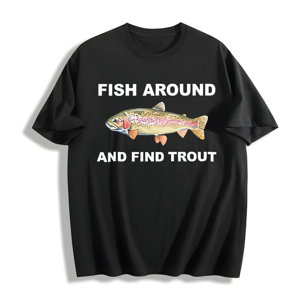 Fish Around And Find Trout Cotton T-Shirt product image 1