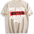 Funny Husband My Wife Don't Play About Me Vintage Washed product image 1