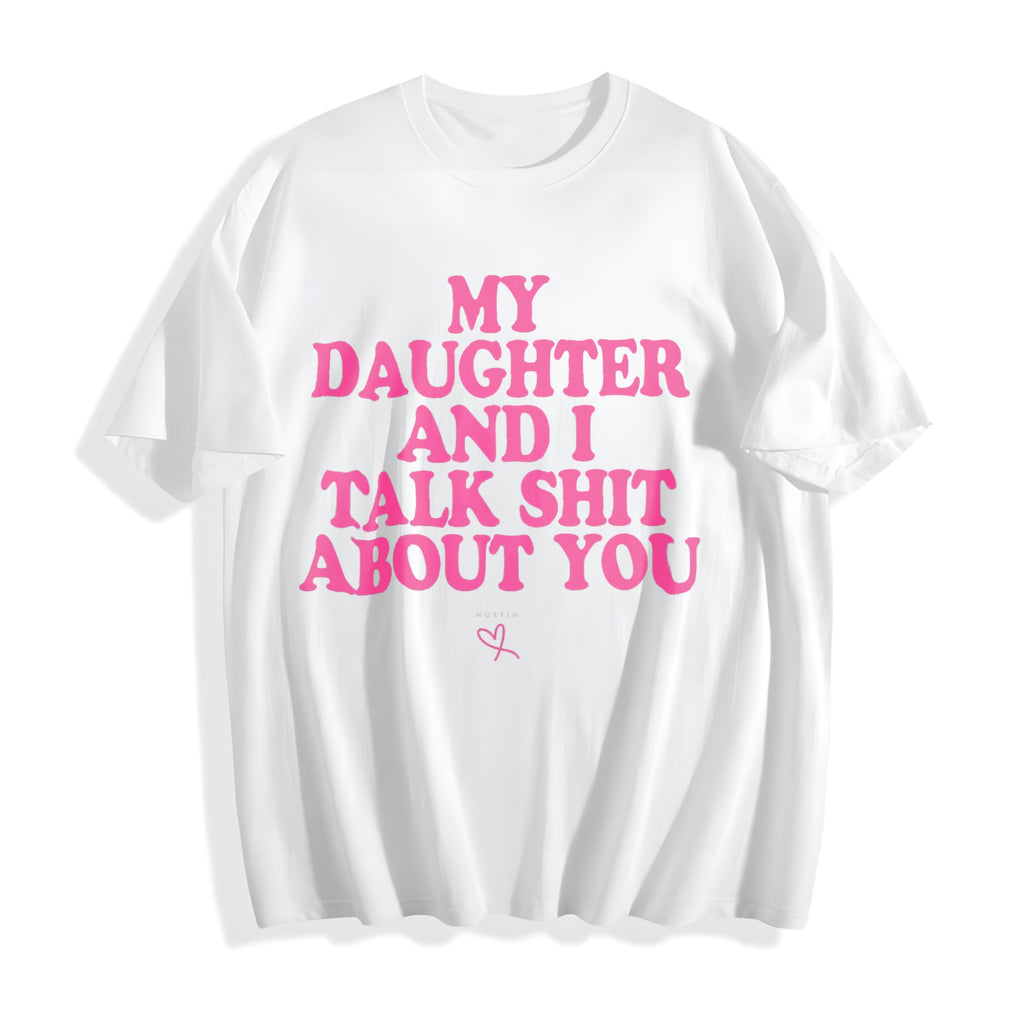 My Daughter And I Talk Shit About You - Funny Cotton T-Shirt product image 2