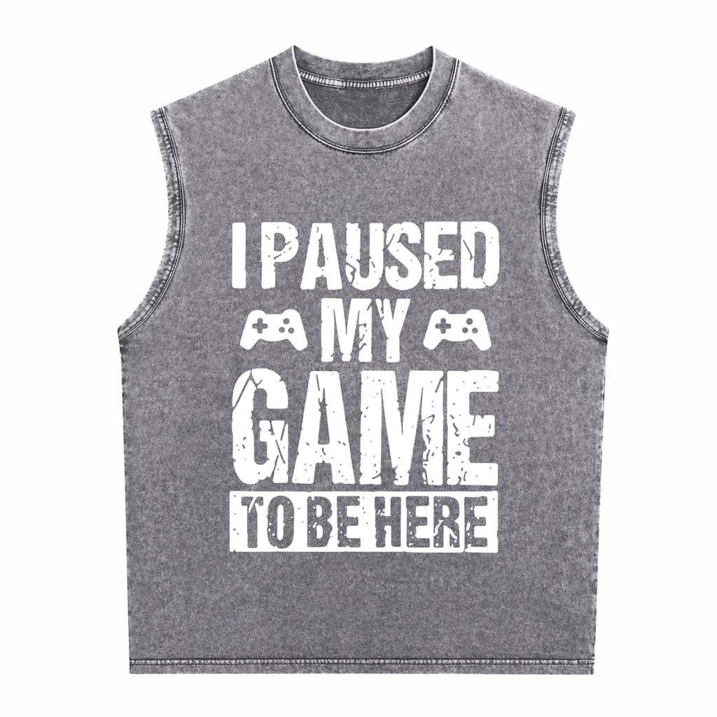I Paused My Game To Be Here Gamer Fun Gaming Themed Men's Washed Tank Top