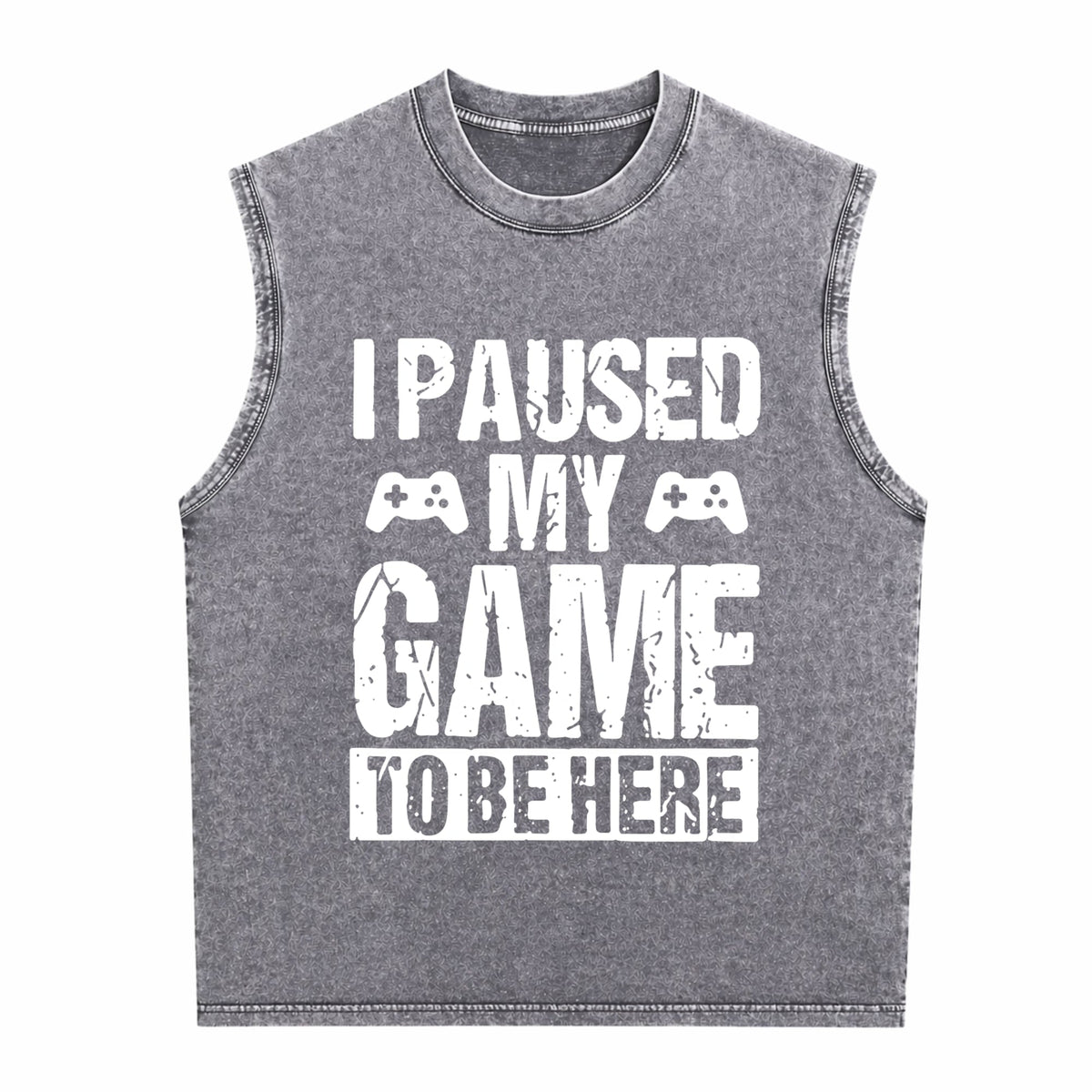 I Paused My Game To Be Here Gamer Fun Gaming Themed Men's Washed Tank Top