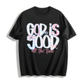 God Is Good All The Time Cotton T-Shirt product image 1