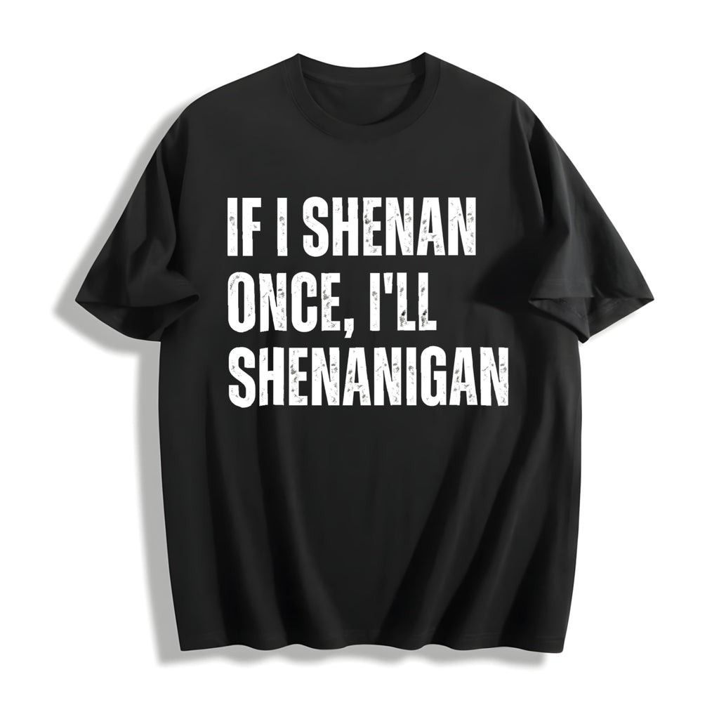 If I Shenan Once I'll Shenanigan Cotton T-Shirt product image 1
