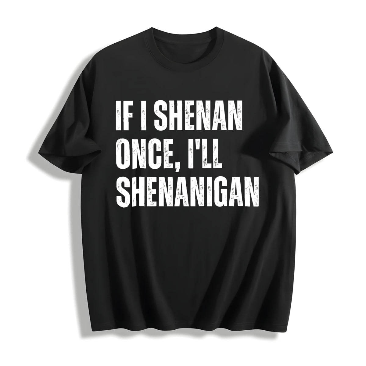If I Shenan Once I'll Shenanigan Cotton T-Shirt product image 1
