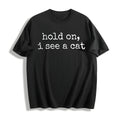 Hold On I See A Cat Cotton T-Shirt product image 1
