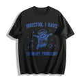 Houston I Have So Many Problems Cotton T-Shirt product image 1