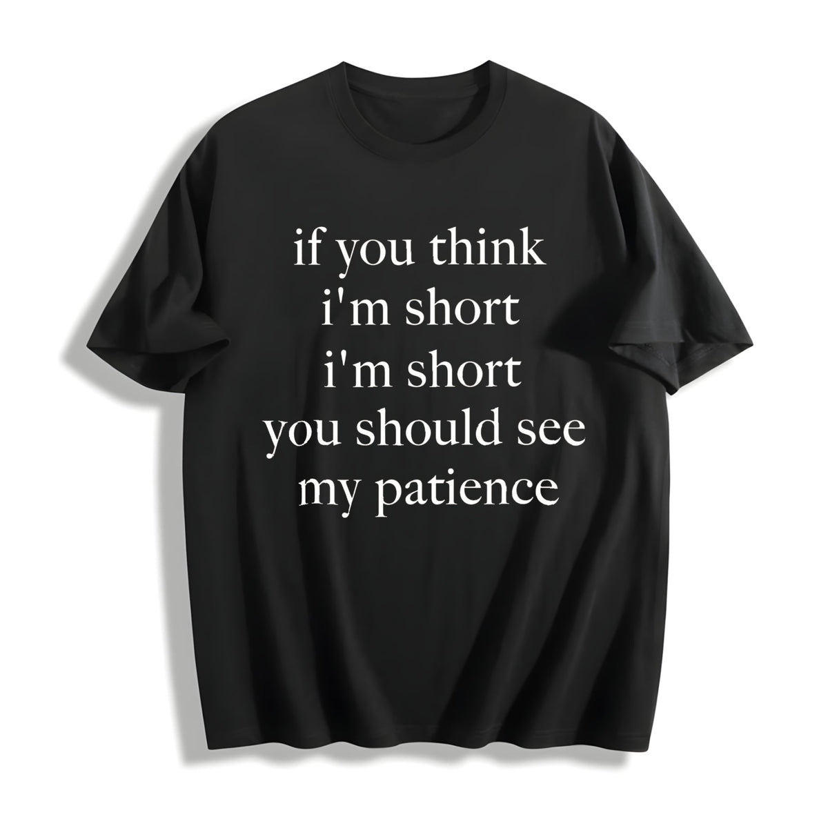 If You Think I'm Short Should See My Patience Cotton T-Shirt product image 1
