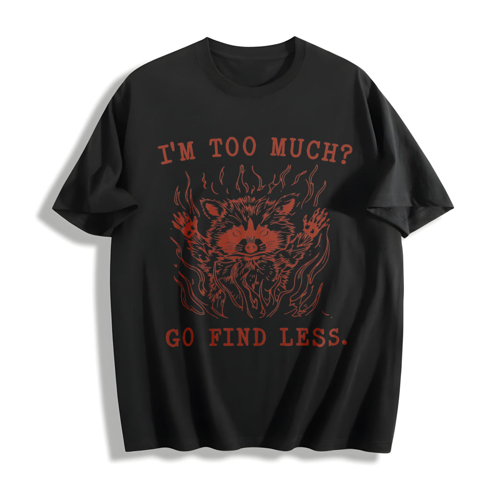 I'm Too Much Go Find Less Funny Cotton T-Shirt product image 1