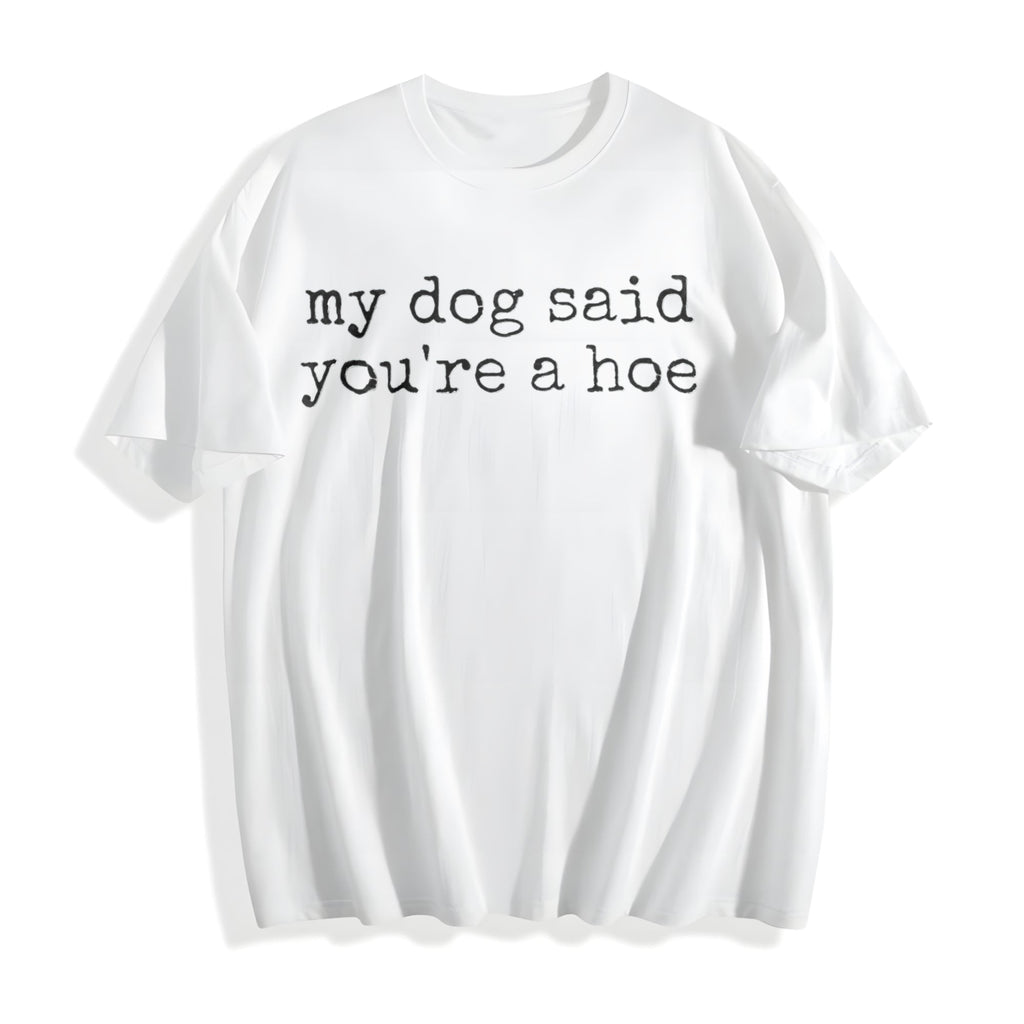 My Dog Said You're A Hoe Cotton T-Shirt product image 2