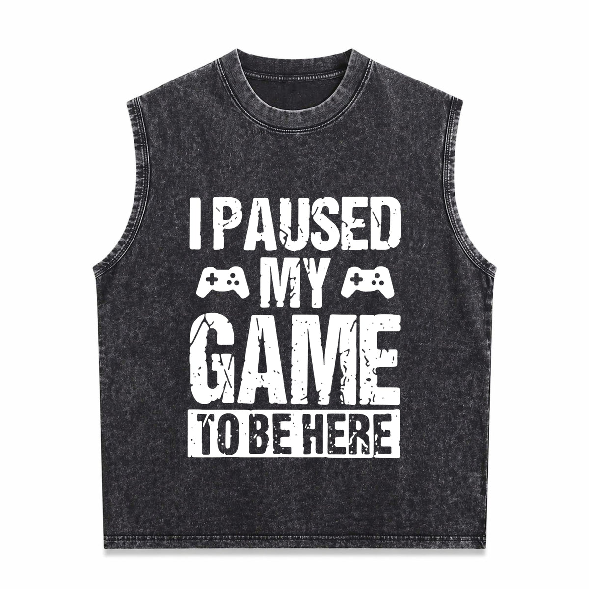 I Paused My Game To Be Here Gamer Fun Gaming Themed Men's Washed Tank Top