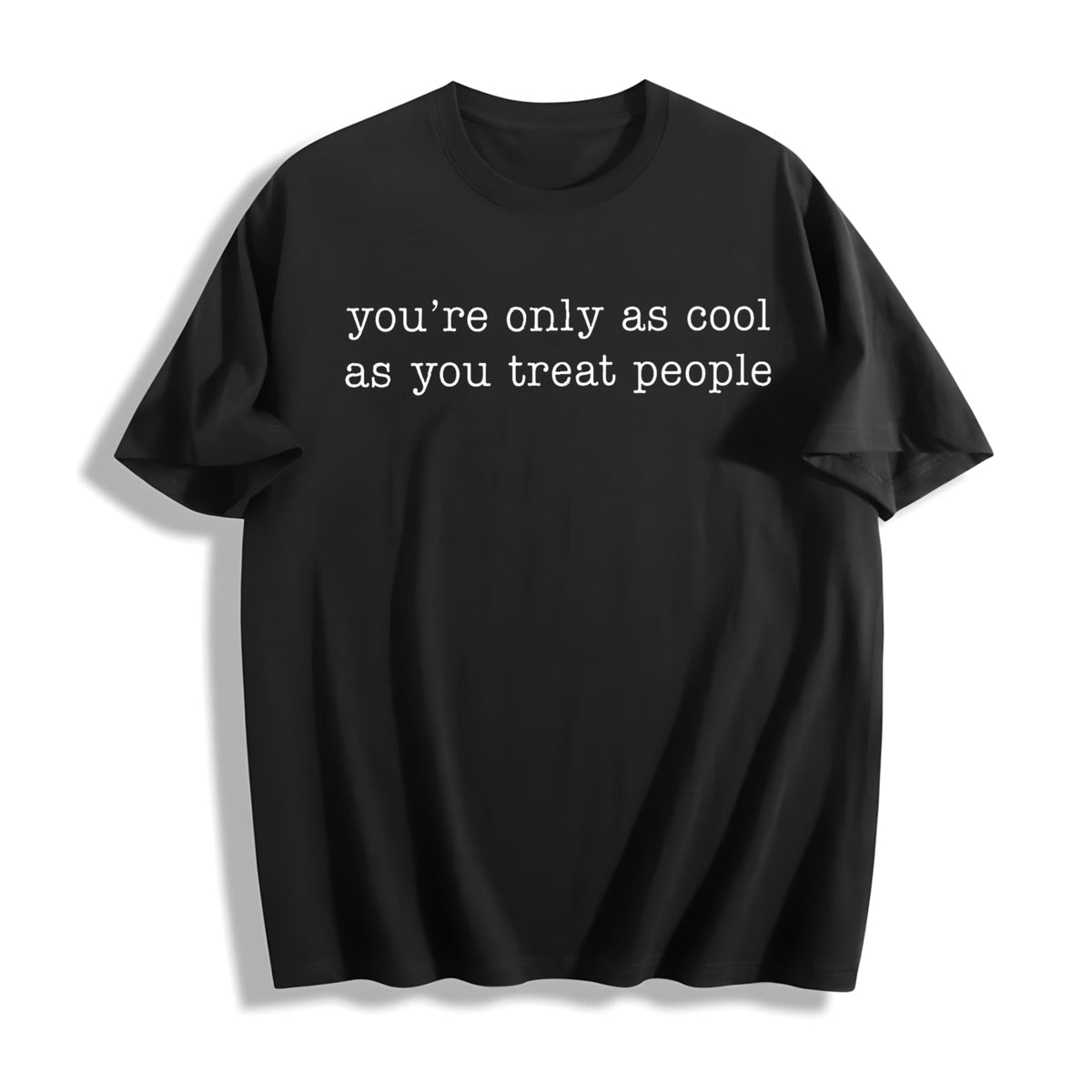 You're Only As Cool As You Treat People Cotton T-Shirt product image 1