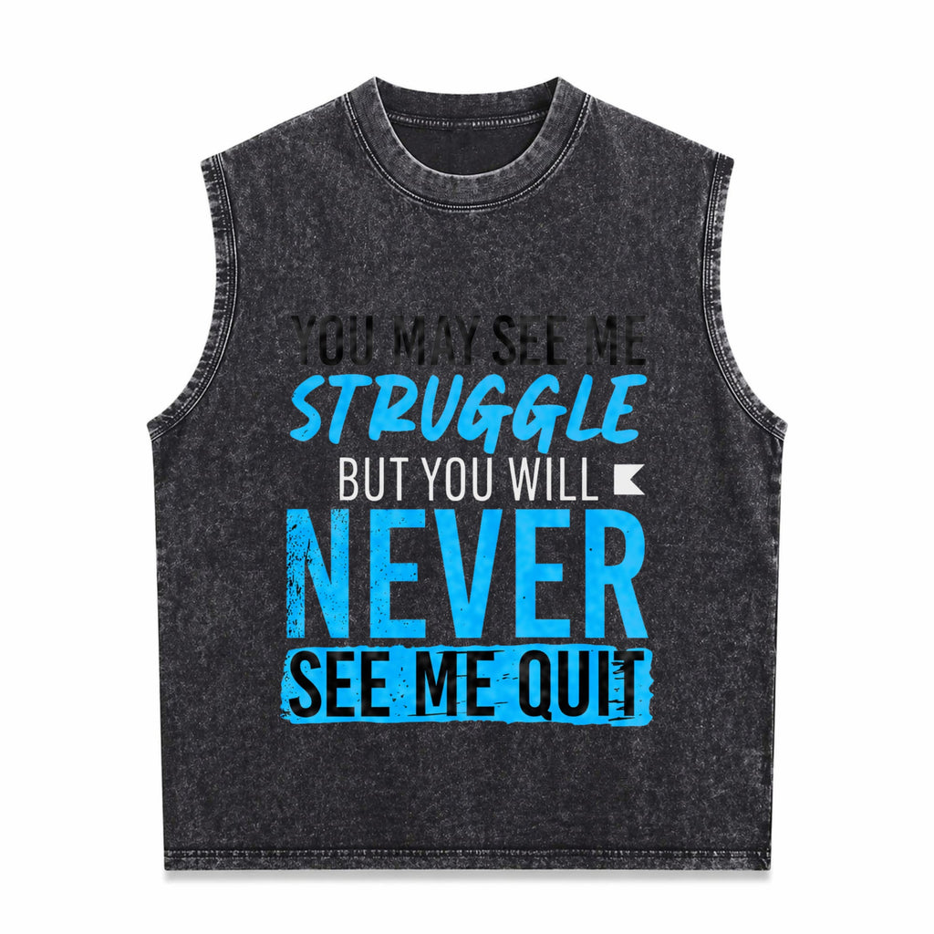 You May See Me Struggle Never See Me Quit Men's Washed Tank Top
