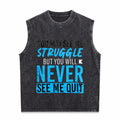 You May See Me Struggle Never See Me Quit Men's Washed Tank Top