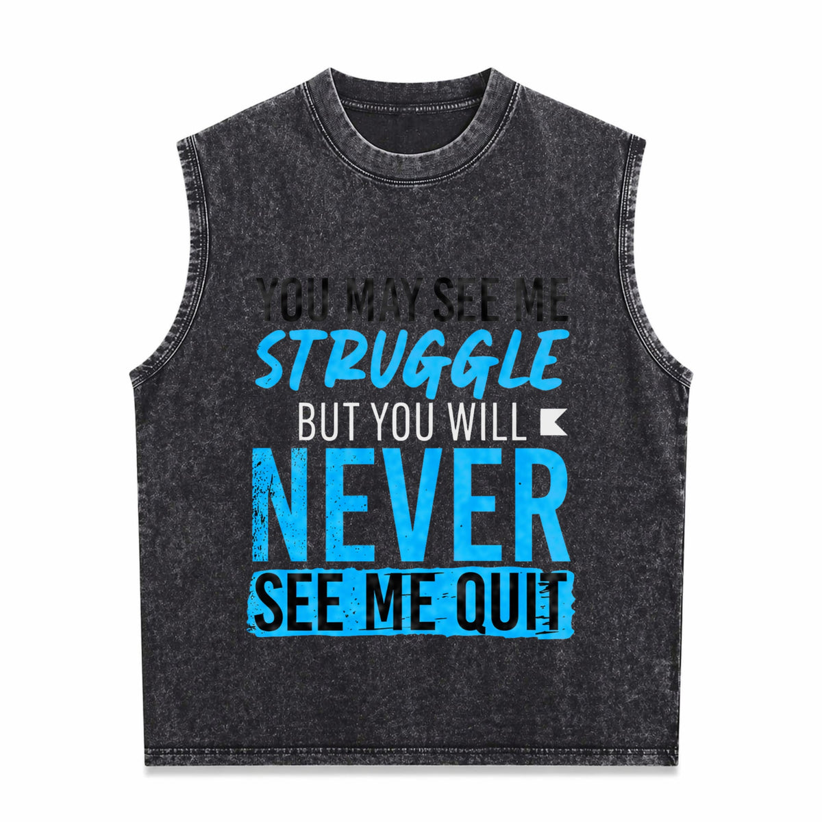 You May See Me Struggle Never See Me Quit Men's Washed Tank Top
