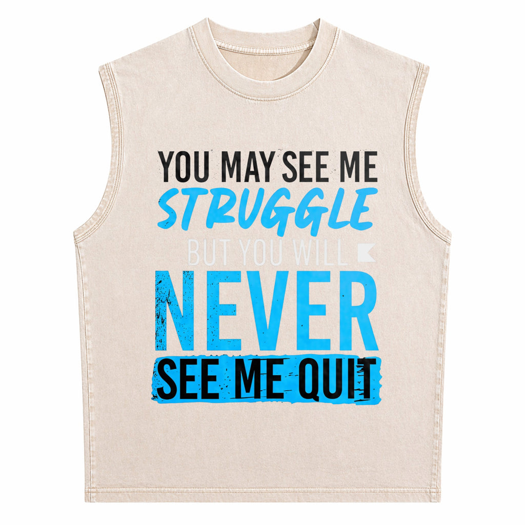 You May See Me Struggle Never See Me Quit Men's Washed Tank Top