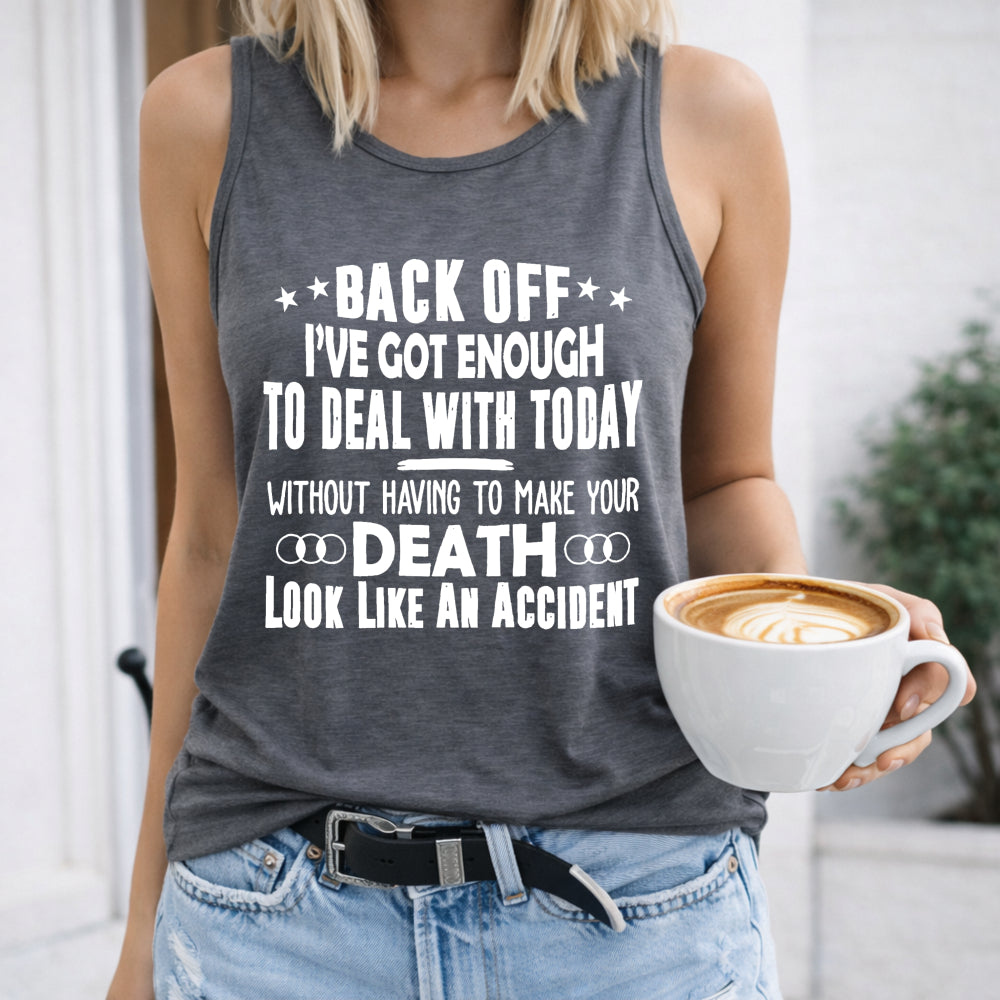 Back Off I've Got Enough to Deal With Today Women's Tank Top