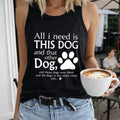 All I Need Is This Dog And That Other Dog Regular - Fun Women's Tank Top