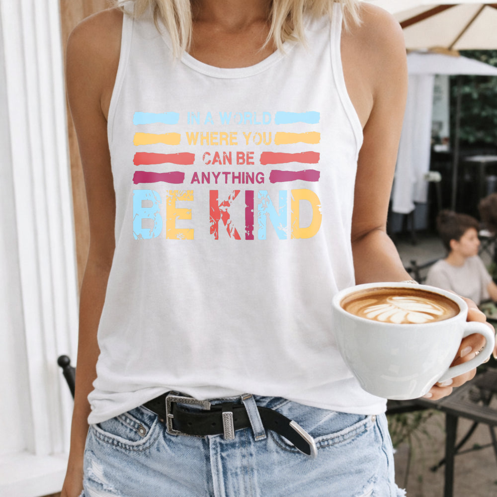 In a World Where You Can Be Anything Be Kind Women's Tank Top