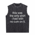 Ootd This Was The Only L Had With No Cum Onit Funny Men's Washed Tank Top