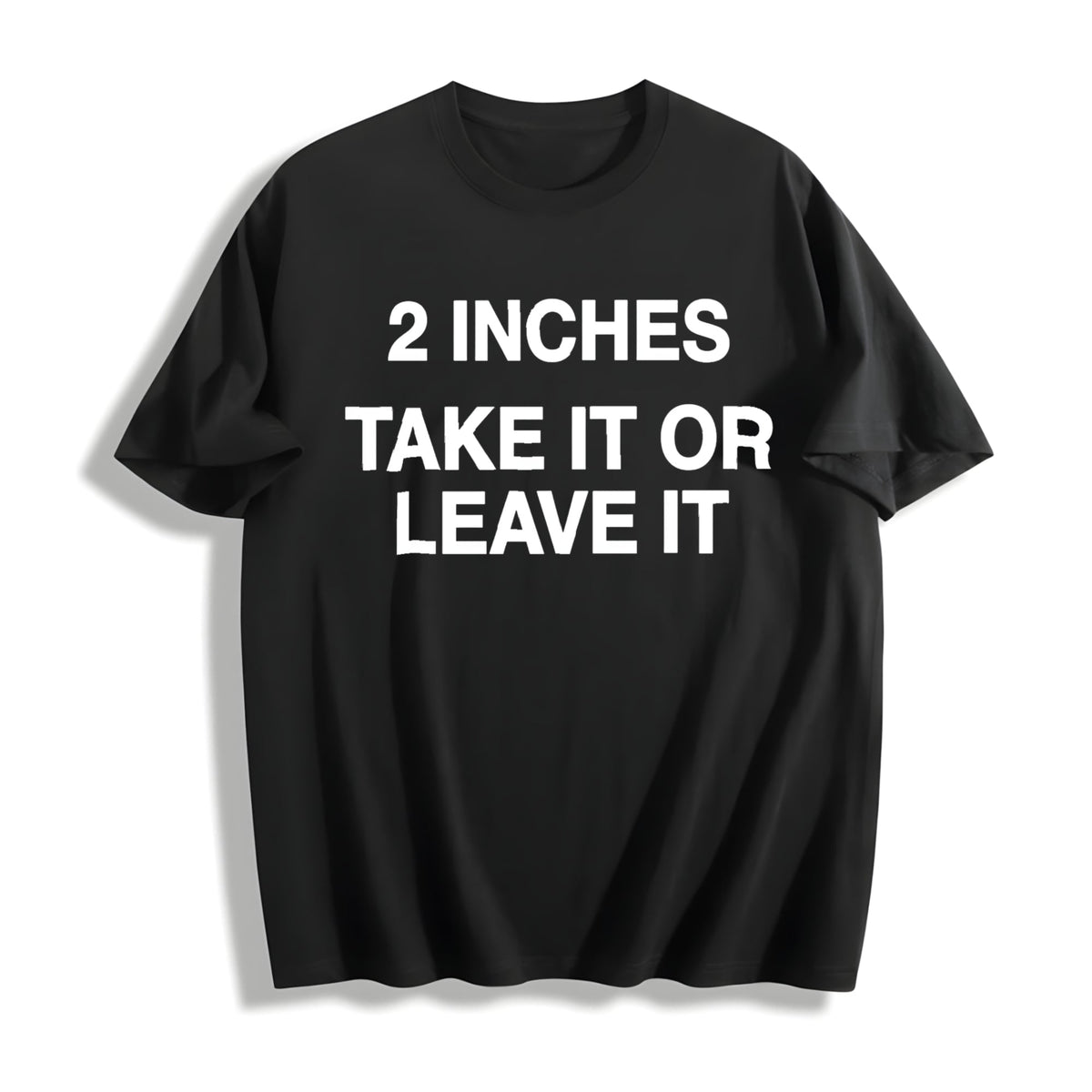 Funny Meme 2 Inches Take It Or Leave It Unhinged Joke product image 1