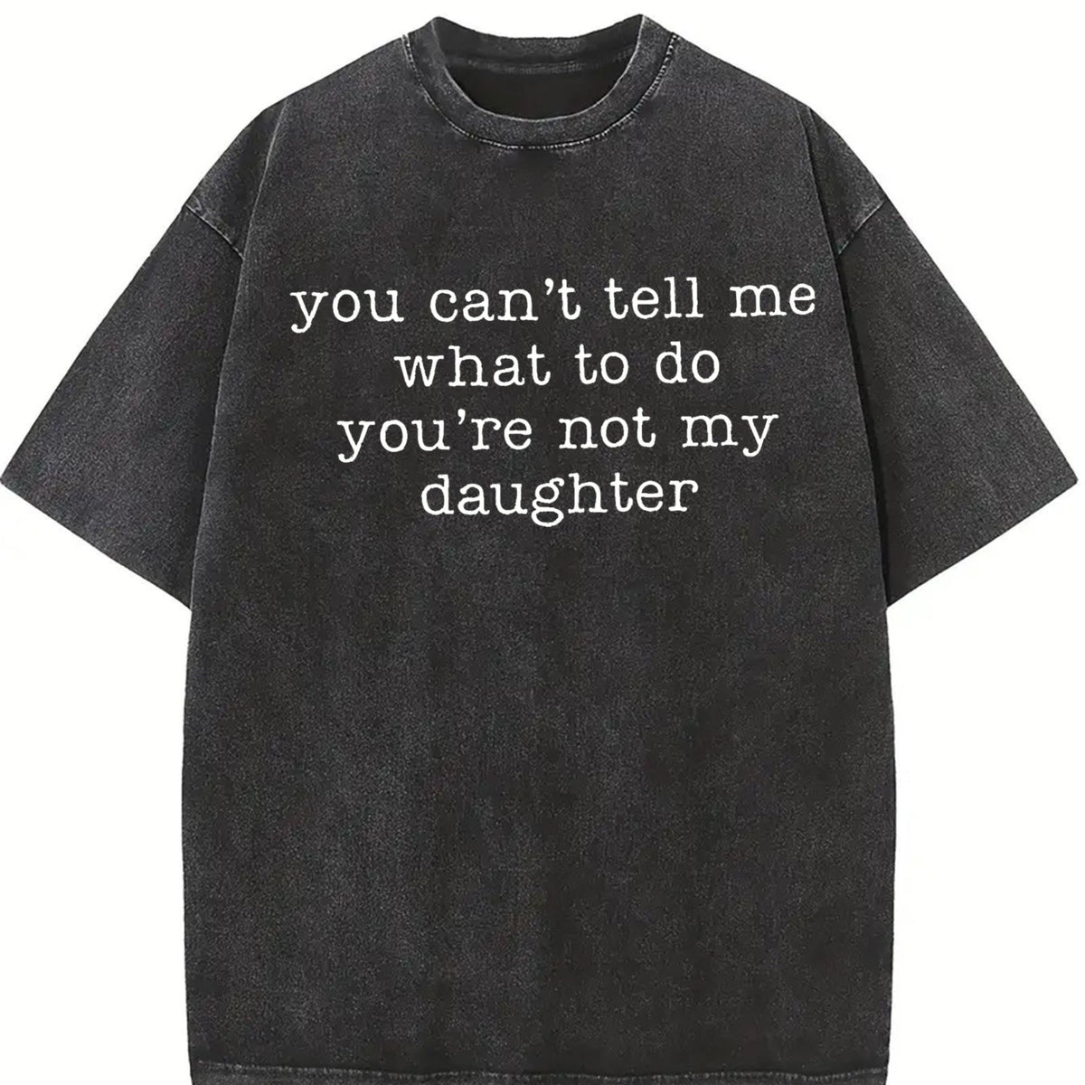 You Can't Tell Me What To Do You're Not My Daughter Vintage product image 2