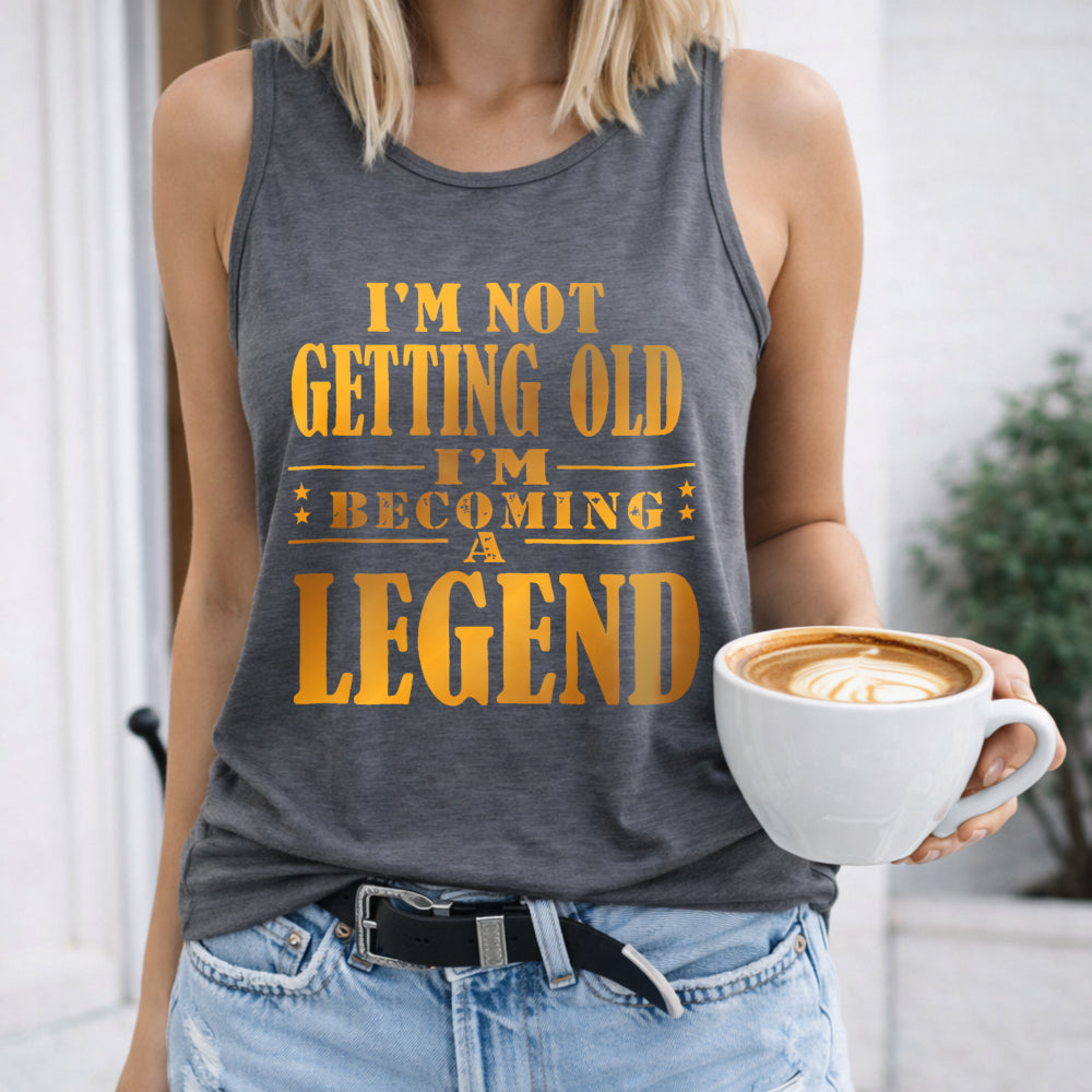 I'm Not Getting Old I'm Becoming a Legend Women's Tank Top