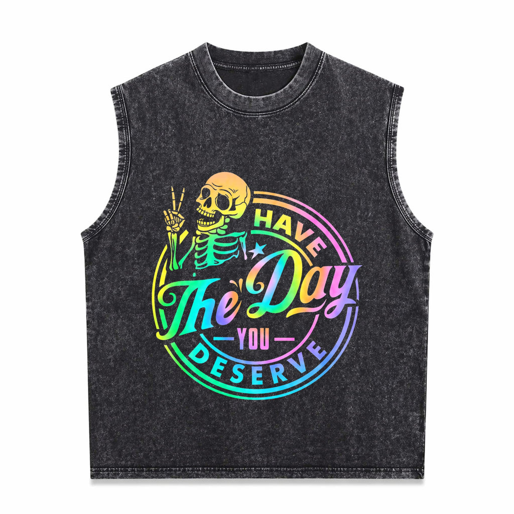 Have The Day You Deserve Skeleton Tie Dye Motivational Men's Washed Tank Top