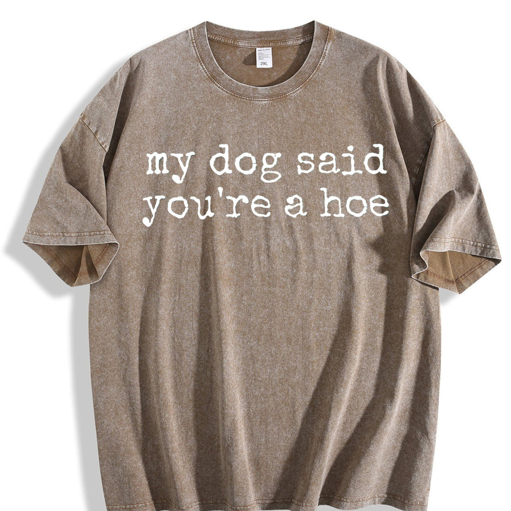 My Dog Said You're A Hoe Vintage Washed T-Shirt product image 3