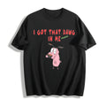 I Got That Dawg In Me Womensweater Cotton T-Shirt product image 1