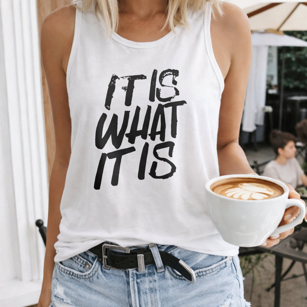 It Is What It Is Bold Script Women's Tank Top