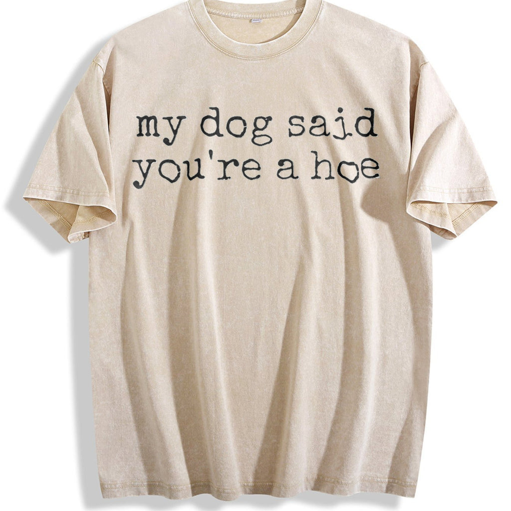 My Dog Said You're A Hoe Vintage Washed T-Shirt product image 1