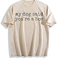 My Dog Said You're A Hoe Vintage Washed T-Shirt product image 1
