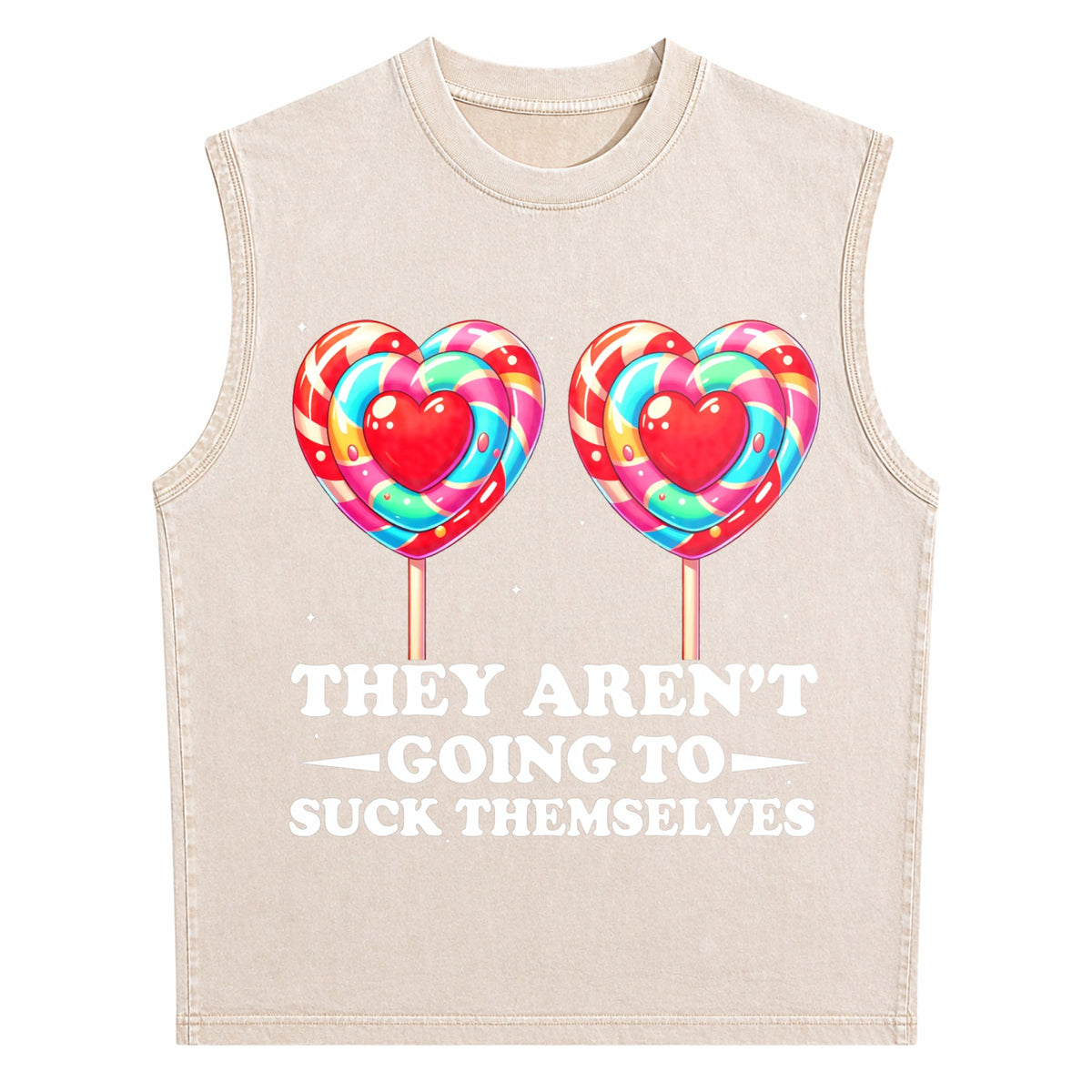 They Aren't Going To Suck Themselves Funny Inappropriate Men's Washed Tank Top