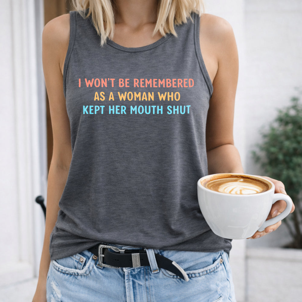 Funny Saying - I Won't Be Remembered As Woman Who Kept Her Women's Tank Top
