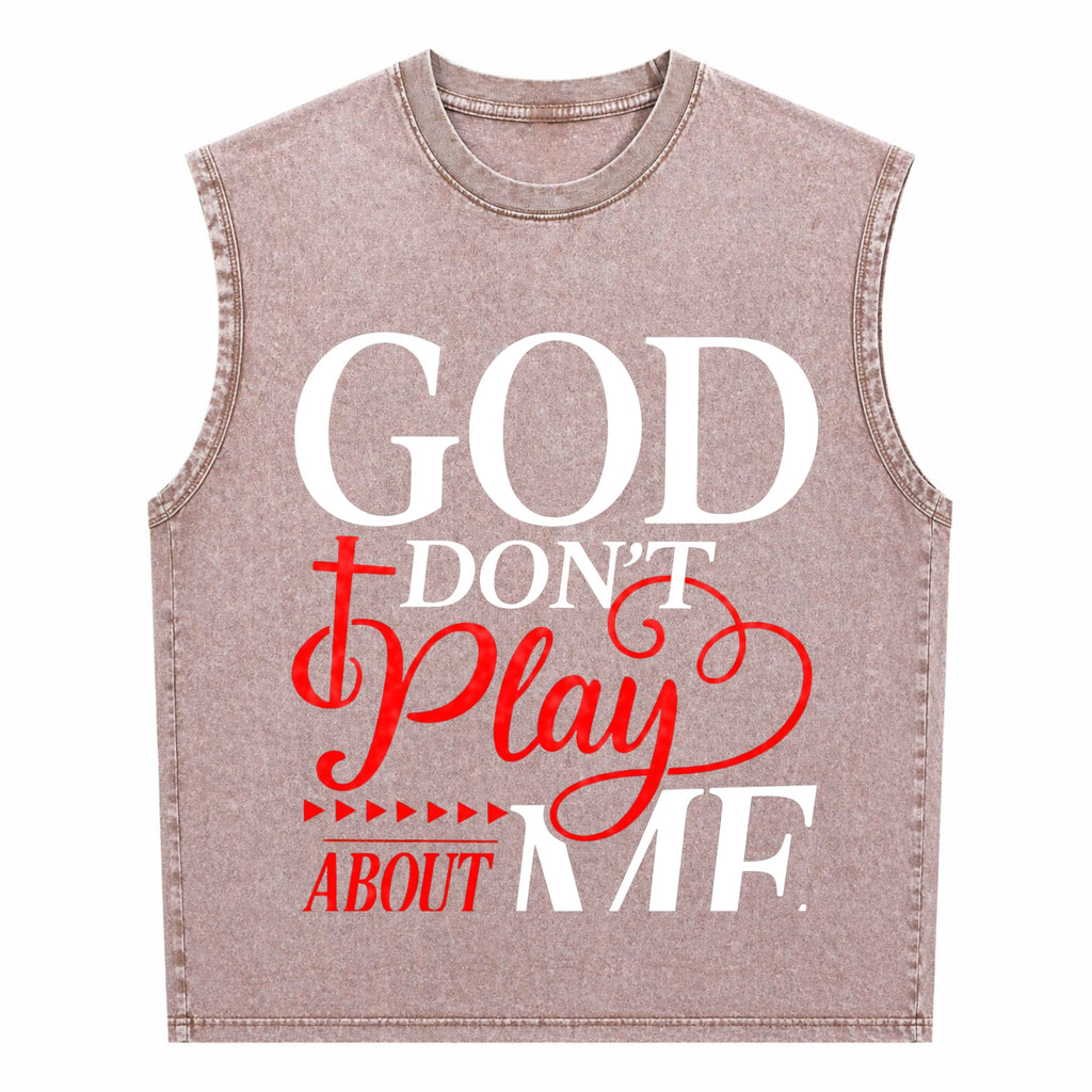 God Dont Play About Me Inspirational Faith Christ Men's Washed Tank Top